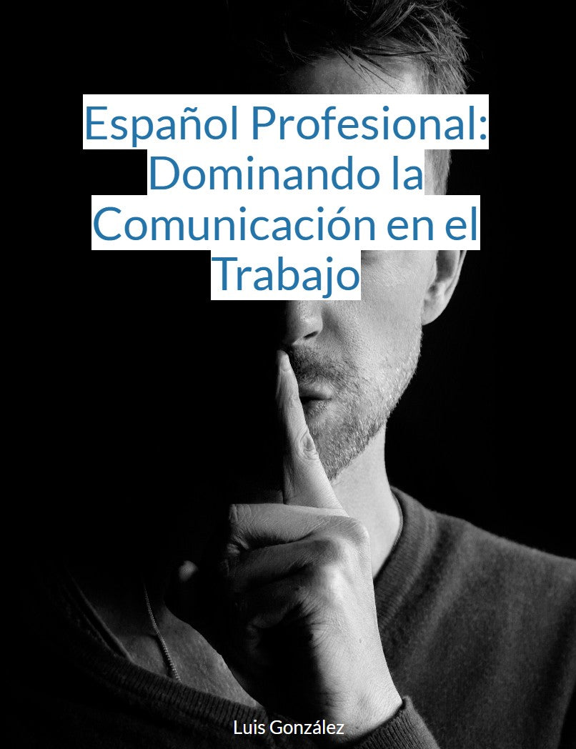 Español Profesional: Dominando la Comunicación en el Trabajo - Ebook